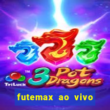 futemax ao vivo futebol ao vivo